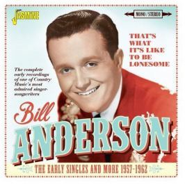 Bill Anderson : That's What It's Like To Be Lonesome (The Early Singles And More